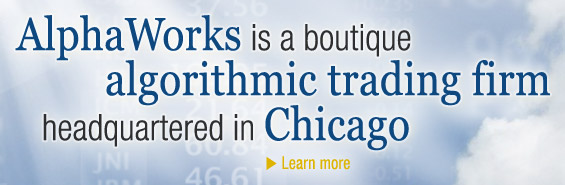 AlphaWorks is a boutique algorithmic trading firm headquartered in Chicago.